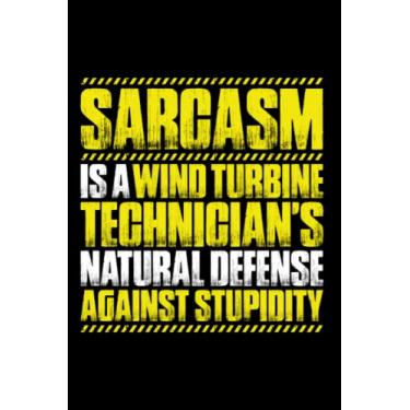 Imagem de Sarcasm Is A Wind Turbine Technician's Natural Defense: Notebook | 6 X 9 Inches | Writing Journal | Notepad | Diary | 120 Pages | Lined/Ruled | Gift ... | Wind Turbine Technician | Wind Power