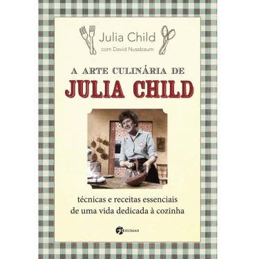 Imagem de Livro - A Arte Culinária de Julia Child - Julia Child e David Nussbaum