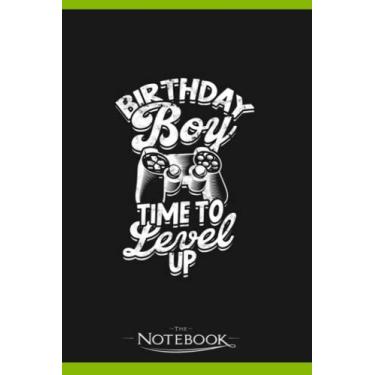 Imagem de Notebook: Birthday Boy Time To Level Up Game Controller And Headset: JOURNAL NOTEBOOK 6 x 9 Inches 120 pages | Perfect Gifts For All Ages