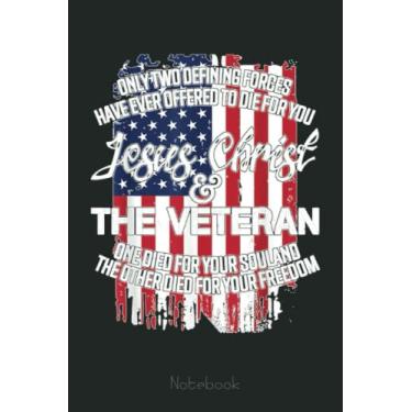 Imagem de Only Jesus Christ and The Veteran Can Die For You Notebook: US Navy Veteran Veterans Memorial Day, Journal 6 x 9, 110 Page Blank Lined Paperback Journal/Notebook Gift For Family Friends