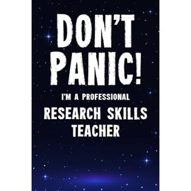 Imagem de Don't Panic! I'm A Professional Research Skills Teacher: Customized 100 Page Lined Notebook Journal Gift For A Busy Research Skills Teacher : A Great Alternative Keepsake To A Greeting Card