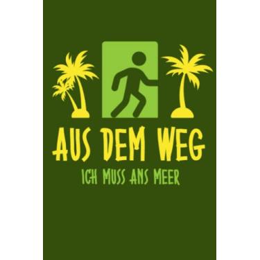 Imagem de Aus dem Weg ich muss ans Meer: Notizbuch (120 Seiten, 15x23cm, gepunktet) Dotted Bullet Grid Tagebuch Journal