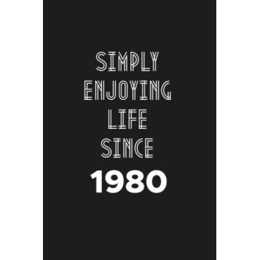 Imagem de Simply enjoying Life Since 1980: Birthday gift Notebook with Lined Pages For women, Men, Travellers Born in 1980