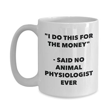 Imagem de "I Do This for the Money" - Caneca Said No Animal Physiologist Ever - Caneca de café de cacau quente engraçado - de Natal comemorativos I