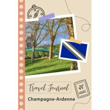 Imagem de Champagne-Ardenne Travel Journal: A Fun Travel Planner to Record your Trip to France for Couples, Men, and Women with Prompts and Checklists.