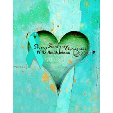 Imagem de Strong Beautiful Courageous: PCOS Health Journal - A Guided Notebook to track your everyday health, symptoms, doctors appointments and write recipes.