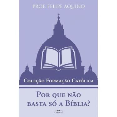 Imagem de Coleção Formação Católica - Por Que Não Basta Só a Bíblia - Prof. Feli