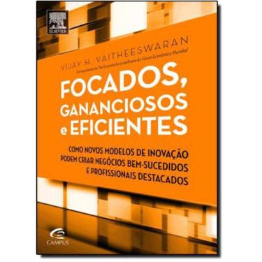 Imagem de Livro Focados, Gananciosos E Eficientes: Como Novos Modelos