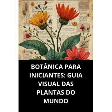 Imagem de LIVRO Botânica Para Iniciantes Guia Visual Das Plantas Do Mundo - Duke