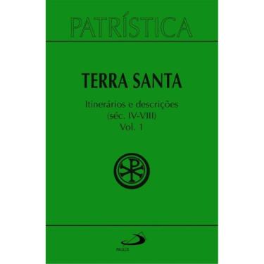 Imagem de Patrística - Terra Santa - Itinerários e Descrições - Séc. IV - VIII - Vol. 49/1
