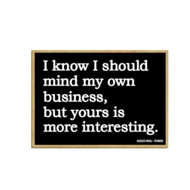 Imagem de Honey Dew Gifts, I Know I Should Mind My Own Business but Yours is Interesting, 8,9 cm x 6,3 cm, Decorações de Locker, Ímãs Decorativos de Geladeira, Ímã de Frases Divertidas de Geladeira, 754892