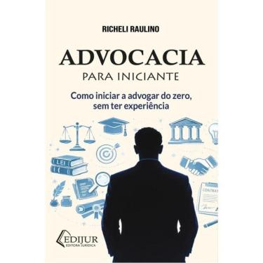 Imagem de Advocacia Para Iniciante - Como Iniciar A Advogar Do Zero, Sem Ter Experiência - 2026