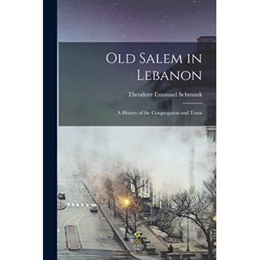 Imagem de Old Salem in Lebanon: a History of the Congregation and Town