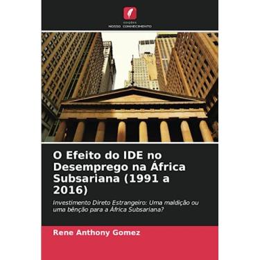 Imagem de O Efeito do IDE no Desemprego na África Subsariana (1991 a 2016): Investimento Direto Estrangeiro: Uma maldição ou uma bênção para a África Subsariana?