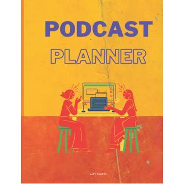 Imagem de PODCAST PLANNER: Podcast Planner Journal, Notebook for Podcast Artists/hosts: A podcast workbook with Podcast episode Planner, Custom Show Planning Journal for 70 Episodes , 74 pages, 8.5 x 11.0