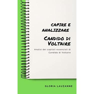 Imagem de Capire e analizzare «Candido» di Voltaire: Analisi dei capitoli essenziali di Candido di Voltaire (Italian Edition)