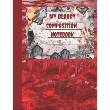 Imagem de My Bloody Composition Notebook: Horror Style Large Ruled Lined Journal for Note Taking, Horror Story Ideas, Writing, Journaling for Adults