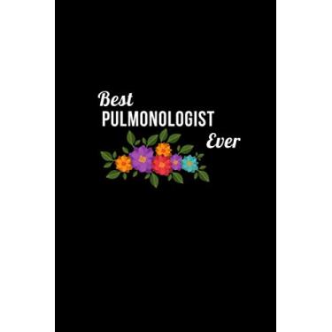 Imagem de Best Pulmonologist Ever: Pulmonologist Gifts, 120 pages 6"x9" Lined Notebook