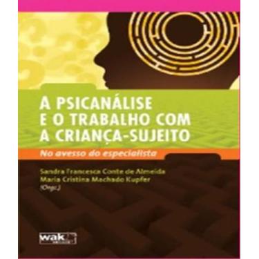 Imagem de Livro Psicanalise E O Trabalho Com A Crianca-Sujeito, A - W.A.K.