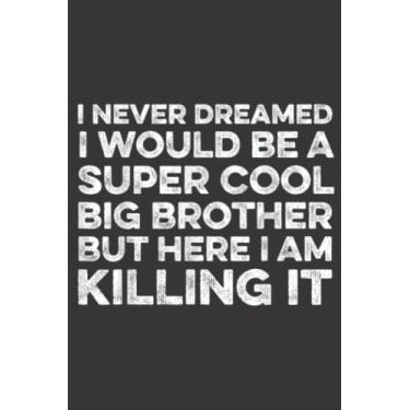 Imagem de Super Cool Big Brother Quote great funny gift for brothers: Daily Planner Notepad To Do Schedule, Medium 6x9 Inches, 110 Pages, Printed Cover