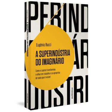 Imagem de Livro - A superindústria do imaginário (Finalista Jabuti 2022)