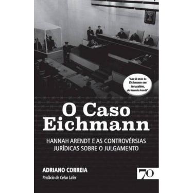 Imagem de " O CASO EICHMANN: HANNAH ARENDT E AS CONTROVÉRSIAS JURÍDICAS SOBRE O JULGAMENTO &...
