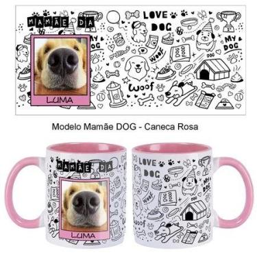 Imagem de Caneca Personalizada "Mãe de Dog"com nome e foto rosa - loja dinka