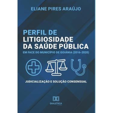 Imagem de Perfil de litigiosidade da saúde pública em face do município de Goiânia (2016-2020) - Português