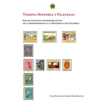 Imagem de Tiempo, historia y filatelia: sellos postales conmemorativos
de la Independencia y la República de