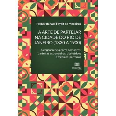 Imagem de A arte de partejar na cidade do Rio de Janeiro (1830 a 1900)-Português