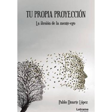 Imagem de Tu propia proyección. La ilusión de la mente-ego - Espanhol