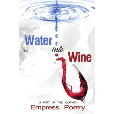 Imagem de Water Into Wine; A Part of the Journey