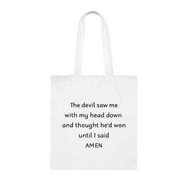 Imagem de Sacola The Devil Saw Me With My Head Down And Thought He'D Won Until I Said Amen, presente divertido, bolsa de ombro, bolsas reutilizáveis, ideia de presente de cesta de Natal de aniversário, Branco
