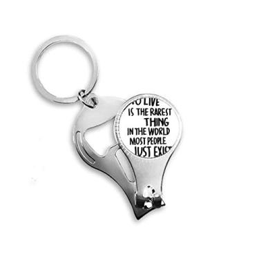 Imagem de Most People Just Exist Quote Nail Nipper Ring Chaveiro Abridor de Garrafas Cortador