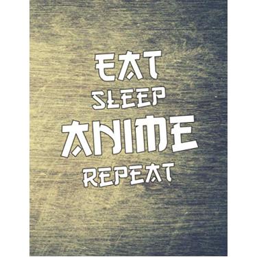 Imagem de Eat Sleep Anime Repeat sketchbook: Comic Manga anime sketchbook For Adults & Kids,110 Pages of "8.5 x 11" Blank Paper for Drawing, Doodling or Sketching - otaku & artist ideal gift.