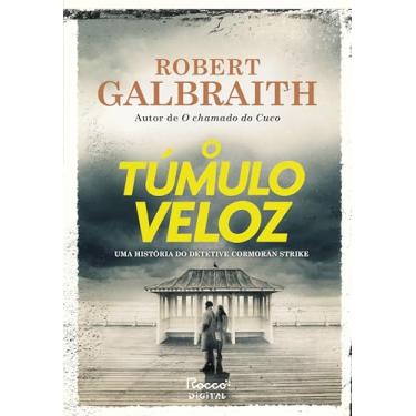 Imagem de O túmulo veloz (Detetive Cormoran Strike Livro 7)