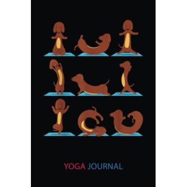 Imagem de Yoga Journal: Funny Weiner Dogs Yoga Asana Poses Meditation Lovers Masters | Yoga Log Book And Journal To Track And Record Sessions | Gifts For Yoga ... To Record Your Practice: 6"X9", 120 Pages
