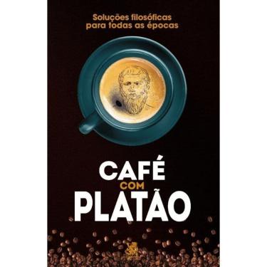 Imagem de Café Com Platão - Soluções Filosóficas Para Todas As Épocas