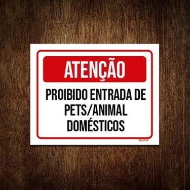 Imagem de Placa Atenção Proibido Entrada Pets Animal 36X46 - Sinalizo