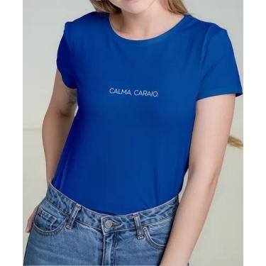 Imagem de Camiseta Camisa Adulto Feminina Masculina Algodão Calma Caraio Engraça