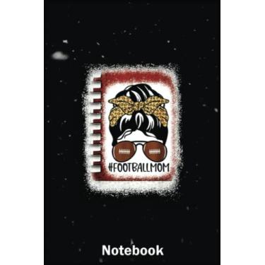 Imagem de Mother Day Notebook: Bleached Football Mom Life With Leopard And Messy Bun Play A Special Notebook to Honor the Woman Who Has Given Us Everything: Happy Mother's Day
