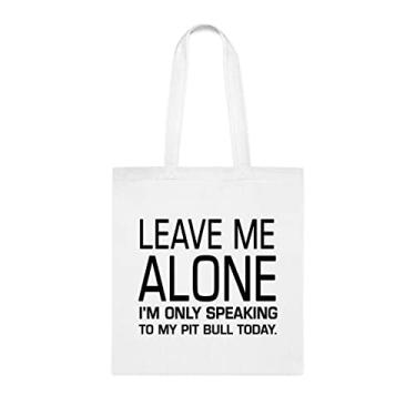 Imagem de Sacola Leave Me Alone I'm Only Speaking To My Pit Bull Today, presente de cachorro Pit Bull, para cachorro Pit Bull, bolsa de ombro para cachorro Pit Bull, bolsa tiracolo reutilizável Pit Bull Dog, Branco