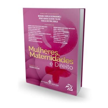 Imagem de Livro Mulheres, Maternidades e Direito  Editora Mizuno
