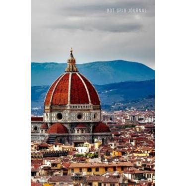 Imagem de Dot Grid Journal: Cathedral Santa Maria del Fiore in Florence Italy Photo/Small 6x9 Size/Design Book/Planner/Dotted Notebook/Great Gift for ... and Crafty People/Cute Card Alternative