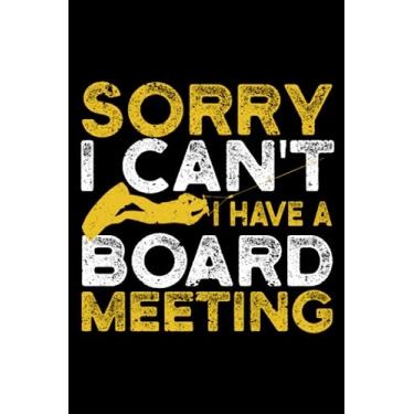 Imagem de Sorry I Can't I Have A Board Meeting Wakeboarding Funny: Wakesurfing Accessories Wakeboarding | Dot Grid Journal, Notebook or Organizer | Notes, ... Task Checklist | 6x9 Inches 120 Pages