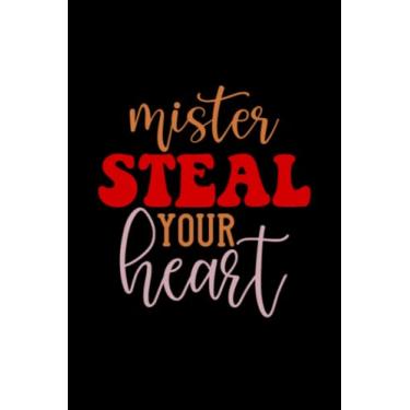 Imagem de Valentine's Day Mister Steal Your Heart: Valentines Day Gifts For Him, From Her, Funny Personalized Unique Valentines Day gifts Notebook Journal, ... Gift card, Gift from husband For wife