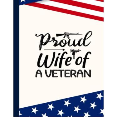 Imagem de Proud Wife of a Veteran Composition Notebook: US Memorial Day,Notebook For Boy,Teens,Students for Writing Notes | Veteran Journal College Ruled | 100 Pages 8.5x11 in