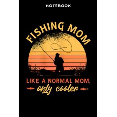 Imagem de Notebook Wōmēns Fishing Mōm likē ā nōrmāl Mōm ōnlÿ cōōlēr Mōthērs Fishing Nicē: 6" x 9", over 100 pages/Lined Journal,Management,Notebook Journal,Daily Organizer