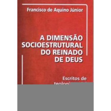 Imagem de a Dimensão Socioestrutural Do Reinado De Deus - Escritos De Teologia Social