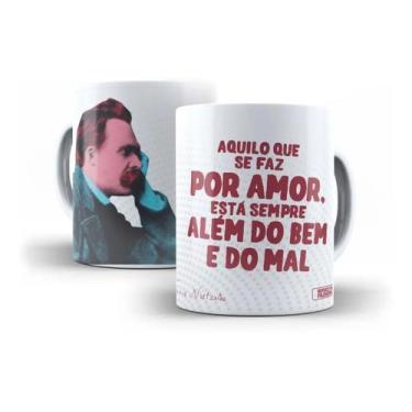 Imagem de Caneca Porcelana Filosofia Nietzsche Aquilo Que Se Faz Por Amor Está S